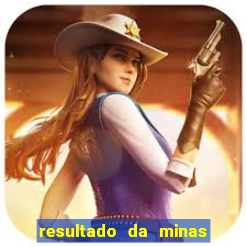 resultado da minas cap de hoje